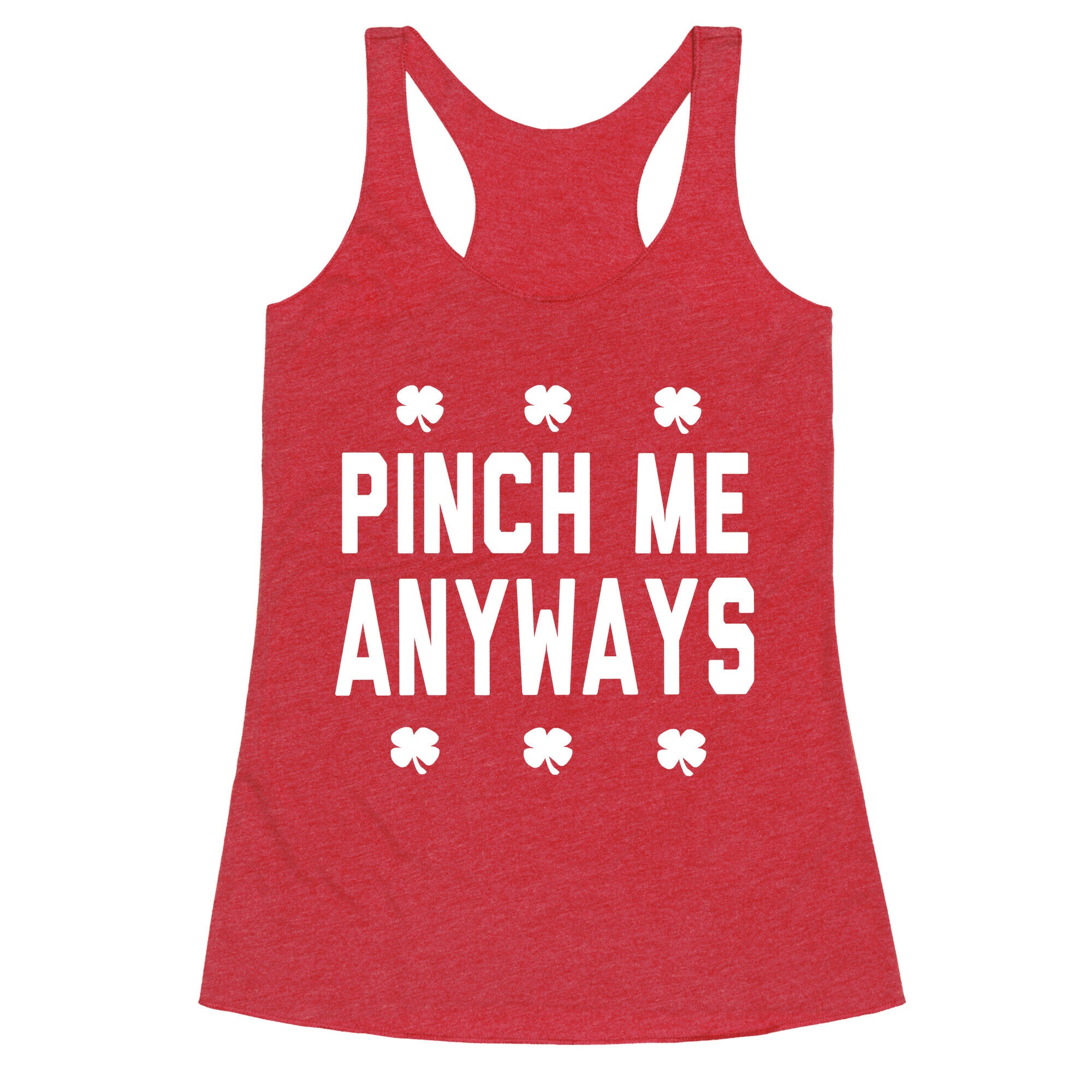 PInch Me Anyways Racerback Tank